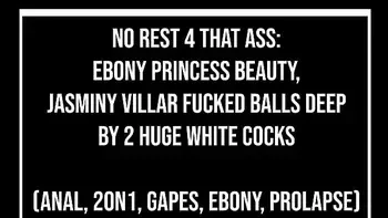 No rest 4 that ass: Jasminy Villar intensely balls-deeped anal by 2 huge white cocks (Anal, gapes, monster cock, ebony, IR - WM/BW, prolapse) OB352