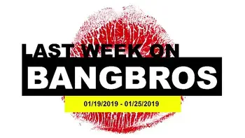Last Week On BANGBROS.COM: 01/19/2019 - 01/25/2019