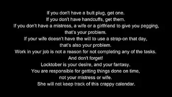 Locktober 2020 - The tasks that each proper chastity slave should perform that month of the year. You have to follow all the tasks consistently. You must not skip any task. Any task you miss for whatever reason, means your dick stays locked an extra day.
